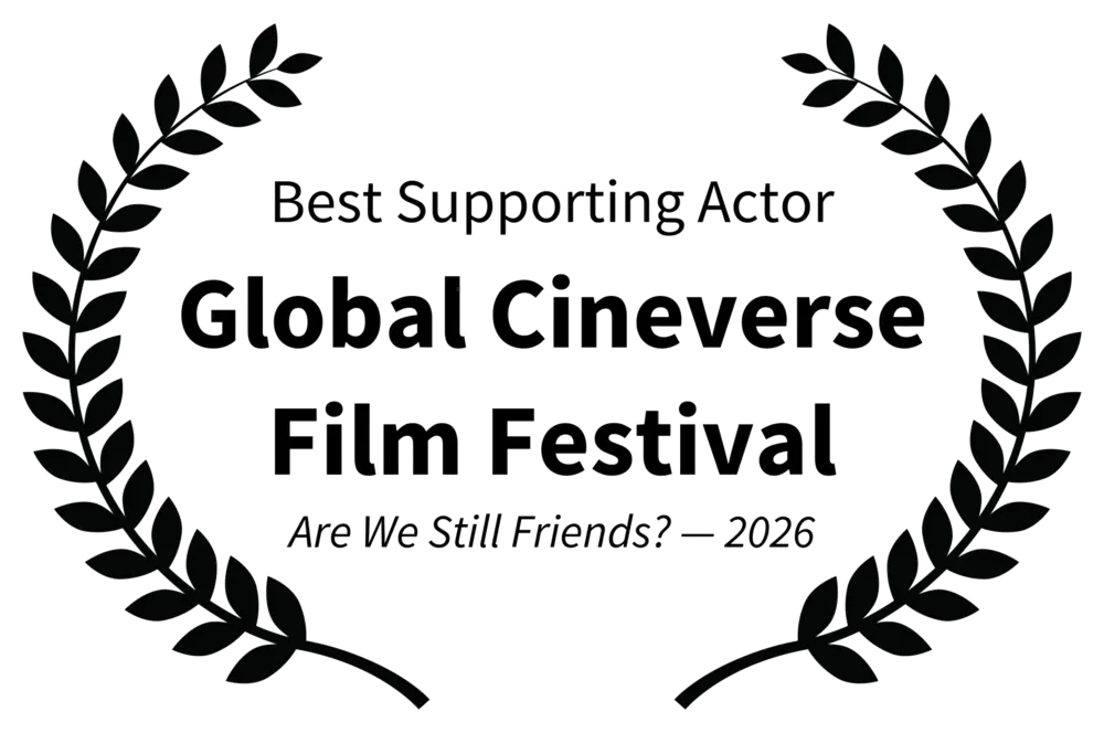 Best Supporting Actor — Global Cineverse Film Festival — Are We Still Friends? — 2026